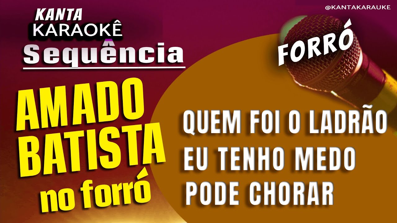 🎤 Karaokê AMADO BATISTA FORRÓ - QUEM FOI O LADRÃO - EU TENHO MEDO - PODE CHORAR