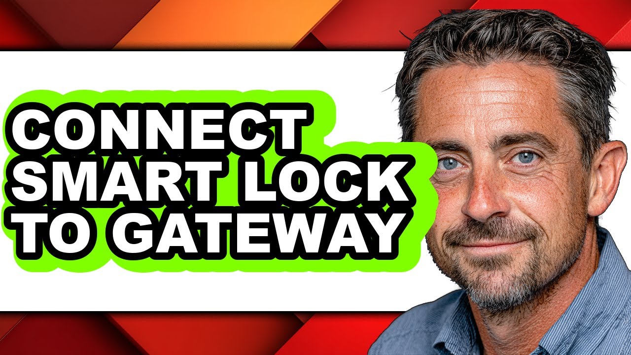 How to Connect Smart Lock to Gateway - Full Guide