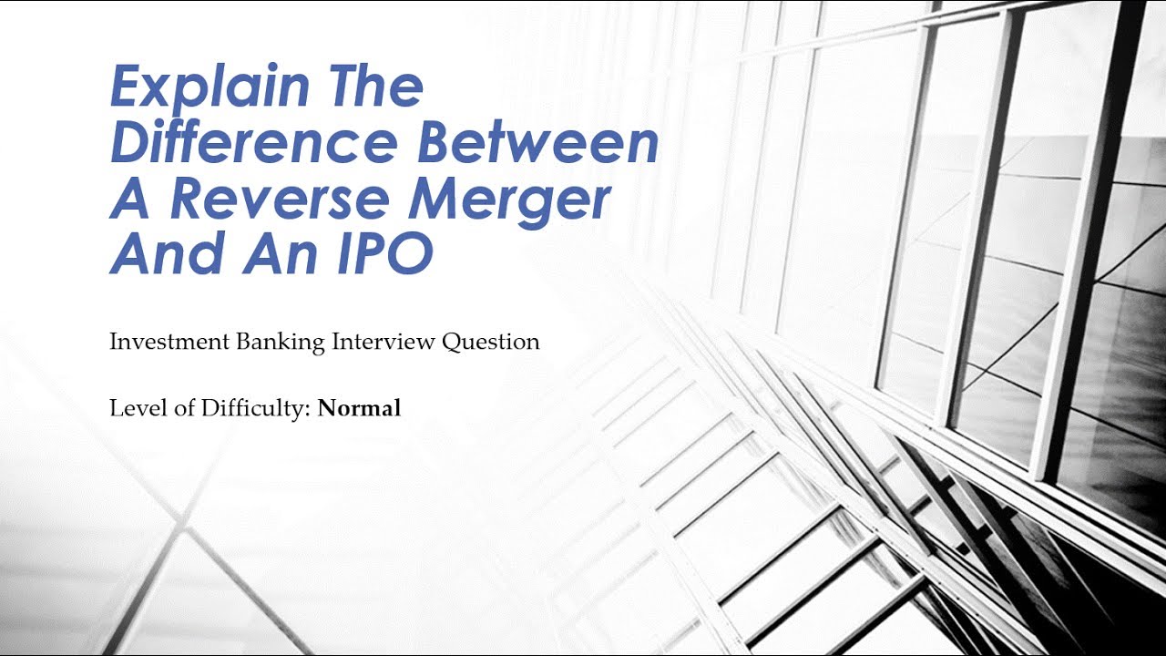 Mock Investment Banking Interview Question – Reverse Takeover vs IPO