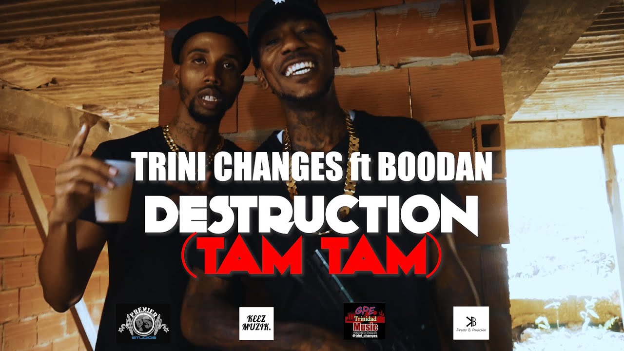 Trini Changes ft Boodan - Destruction ( Tam Tam ) Official Music Video