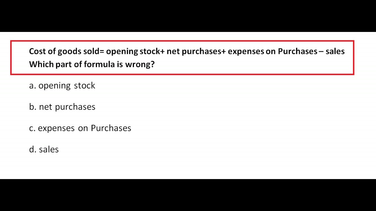 Cost of goods sold= opening stock+ net purchases+ expenses on Purchases