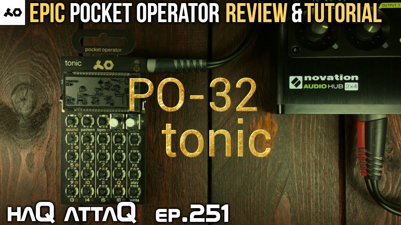 EPIC PO-32 TONIC Review and Tutorial │ feat MICROTONIC - haQ attaQ 251