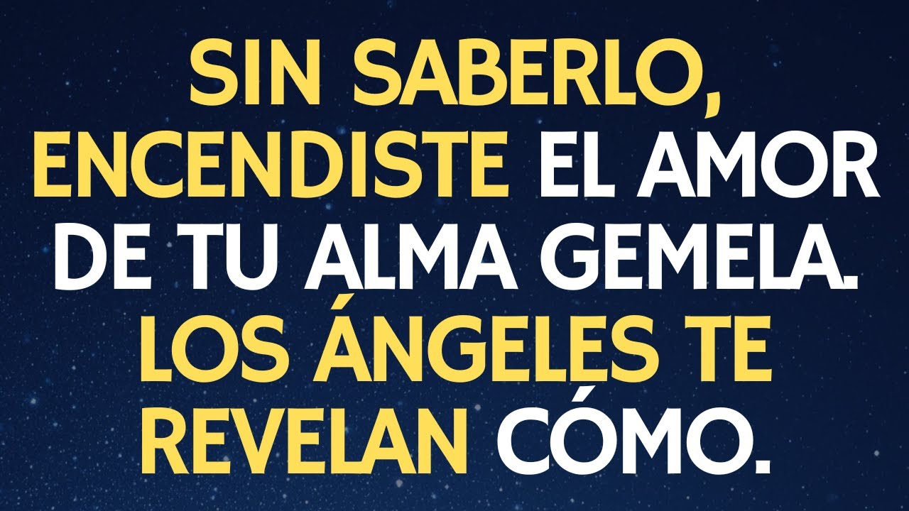 SIN SABERLO, ENCENDISTE EL AMOR DE TU ALMA GEMELA. LOS ÁNGELES TE REVELAN CÓMO.