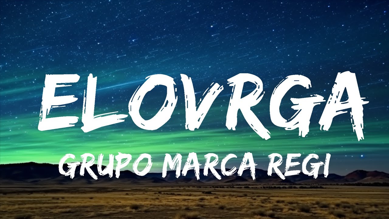 Grupo Marca Registrada x Alex Favela x Joaqu&iacute;n Medina - Elovrga | 1hour Lyrics