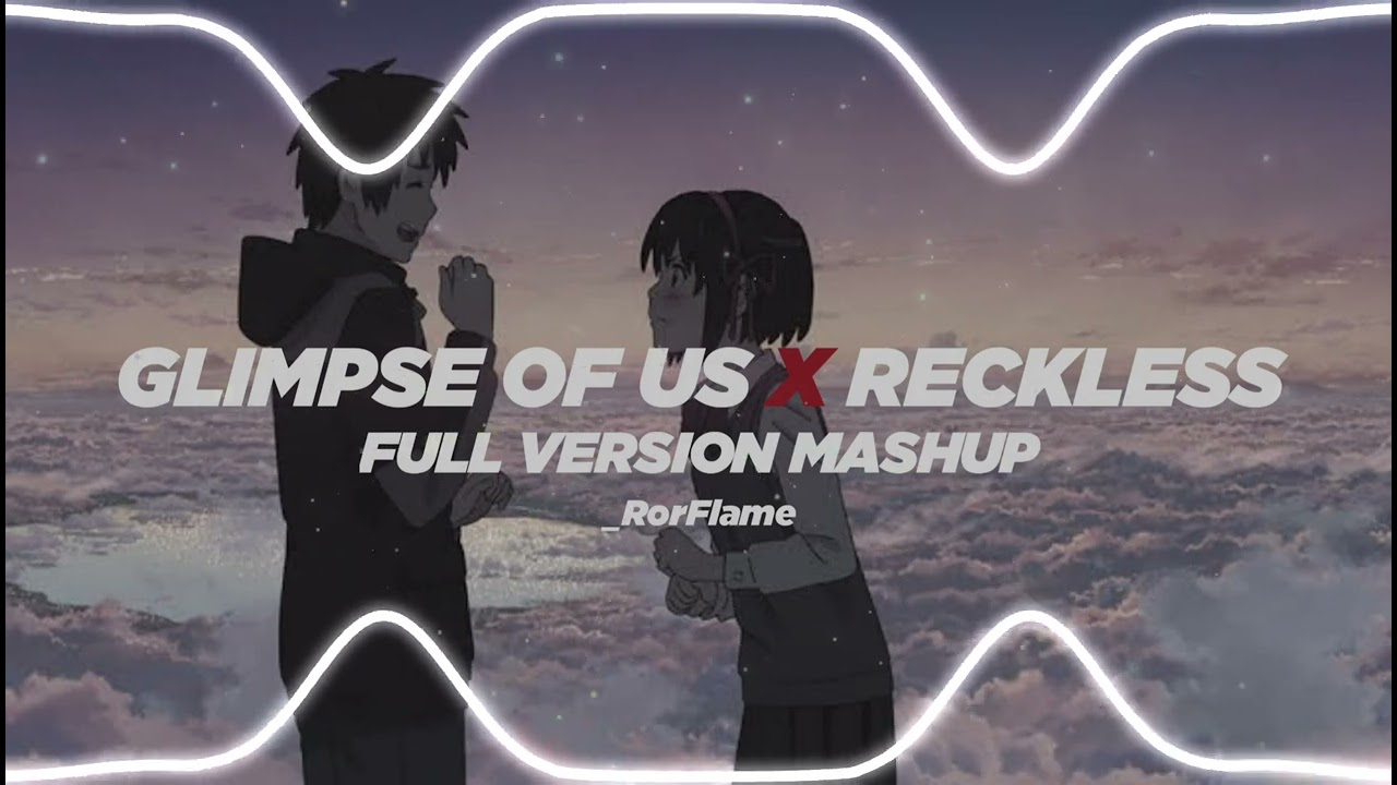 Glimpse of us X Reckless (Full Version Mashup)🎧