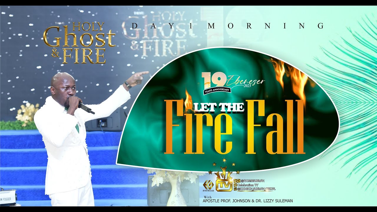 LET THE FIRE FALL🔥 By Apostle Johnson Suleman (Ebenezer 2023 – Day1 Morning)