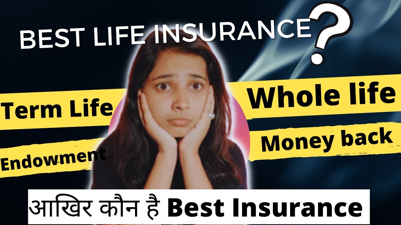 Term Life vs whole life Insurance/Money back Plan vs Endowment Plan Types of Life Insurance In Hindi