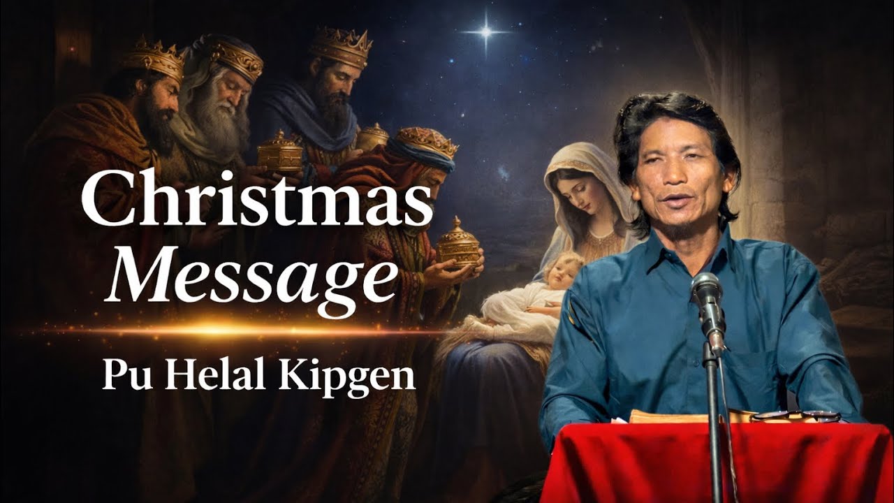 CHRISTMAS MESSAGE “The 3 Wise Men” || Pu Helal Kipgen || Jangmol || 2025