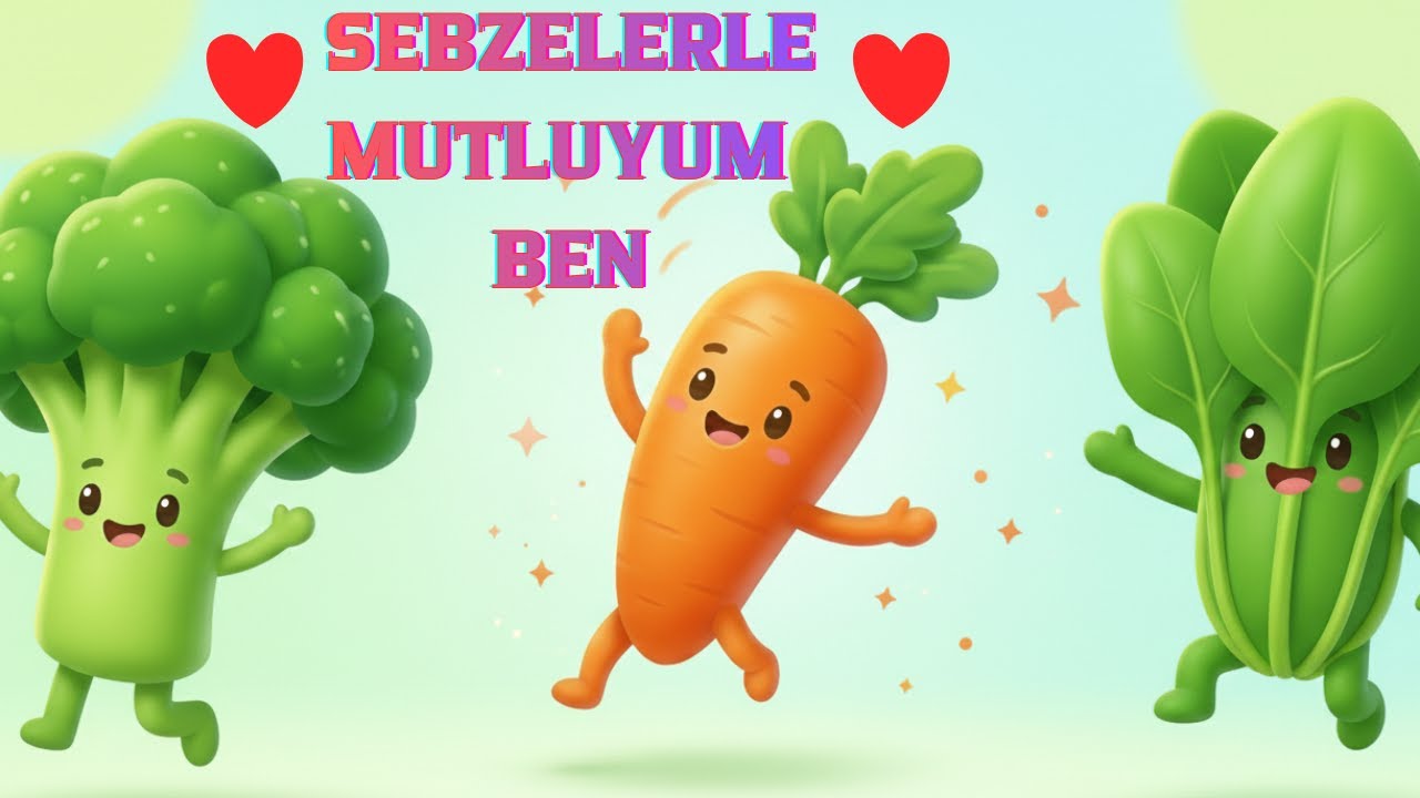 Sebzelerle Mutluyum Ben! | Brokoli, Havuç, Ispanak | Çocuk Şarkısı