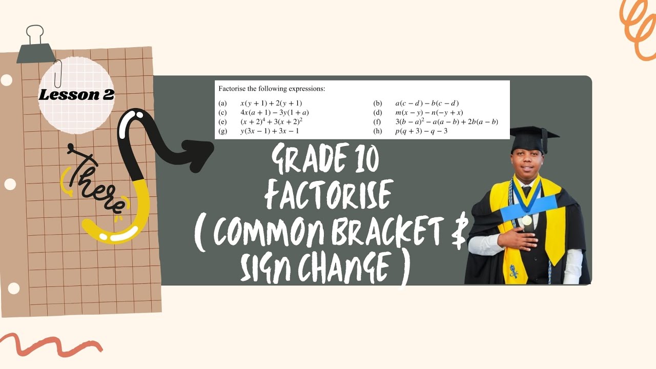 GRADE 1O FACTORISE LESSON 2 ( COMMON BRACKET & SIGN CHANGE) L