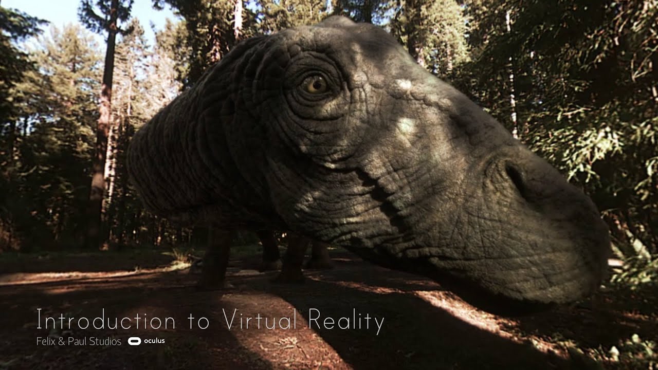 Introduction to Virtual Reality - Felix & Paul Studios - Oculus Studios - Video 360&ordm; - Oculus Rift