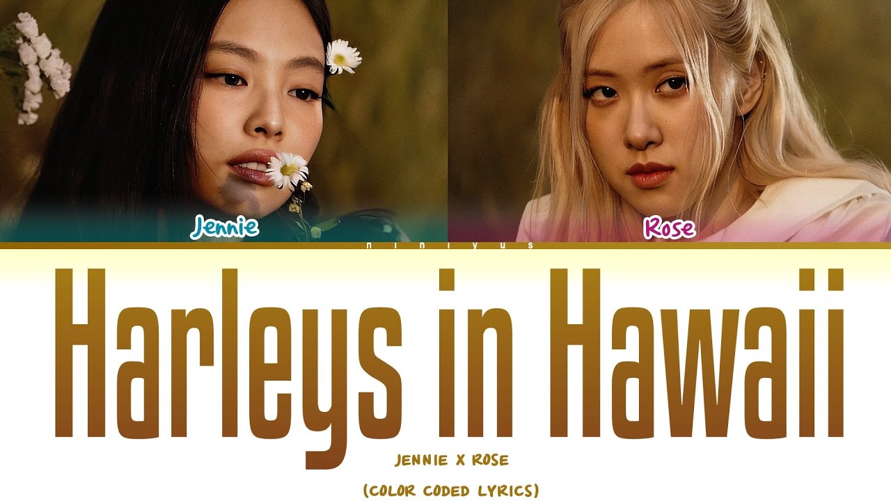 JENNİE X ROSÉ HARLEYS İN HAWAİİ (Color Coded Lyrics)