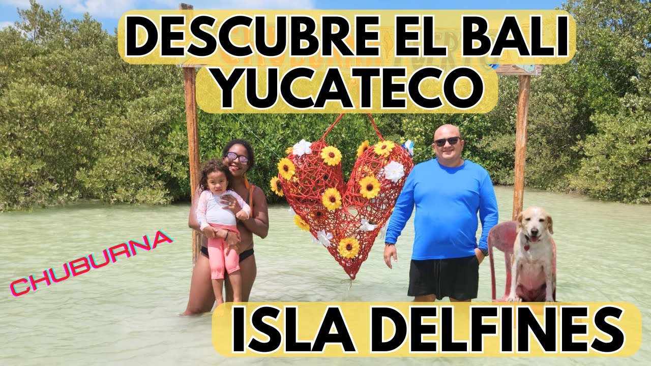 ISLA DELFINES,  una maravilla de CHUBURNA PUERTO en Yucatán