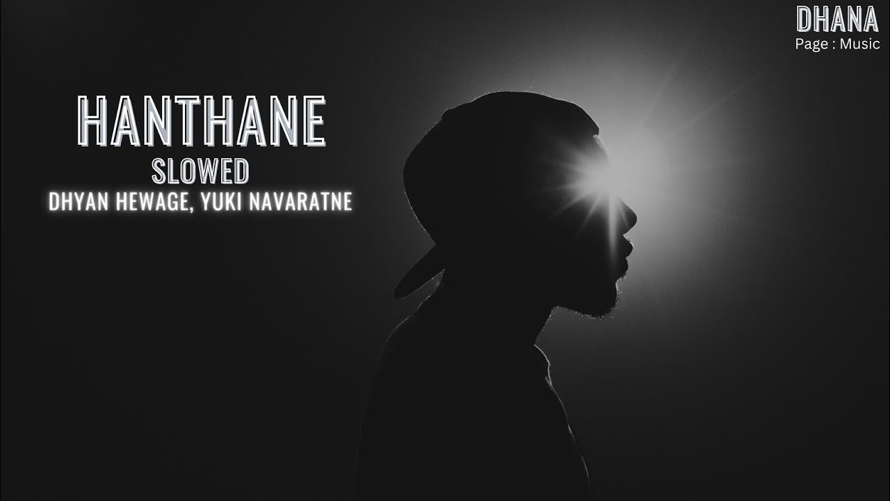 Hanthane (හන්තානේ) - Dhyan Hewage,  Yuki Navaratne  ( slowed ) | 𝘿𝙃𝘼𝙉𝘼