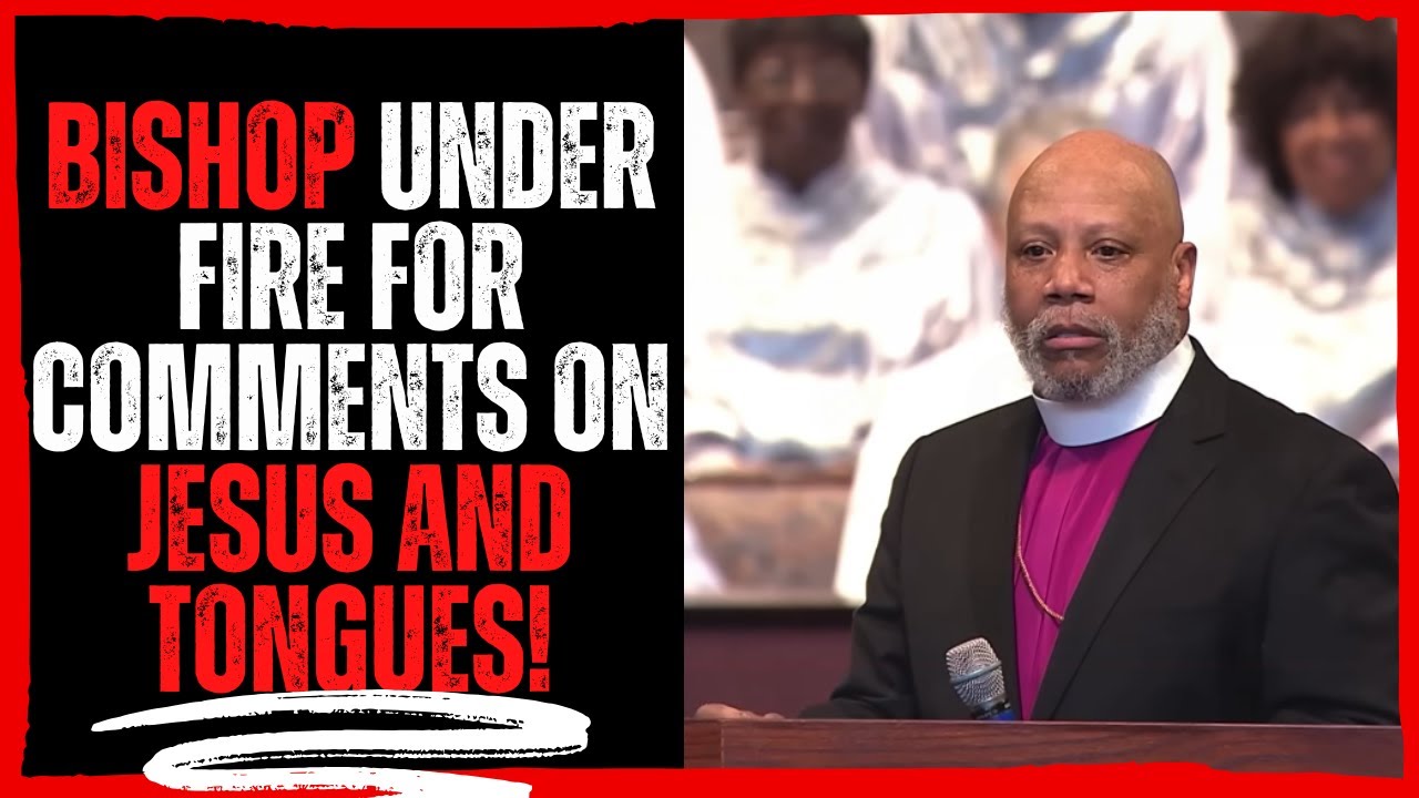 Bishop Under Fire for Comments on Jesus and Tongues!