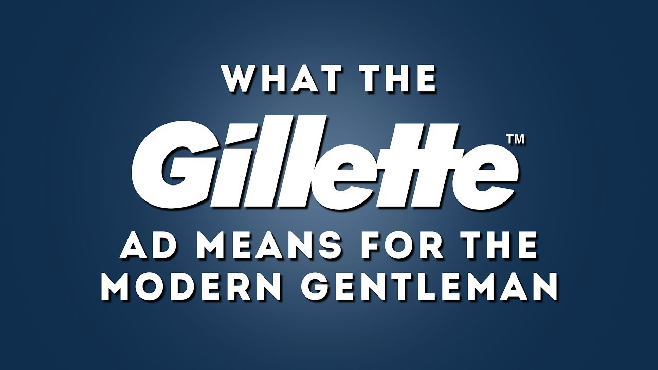 Gillette Ad Reaction - What It Means For The Modern Gentleman