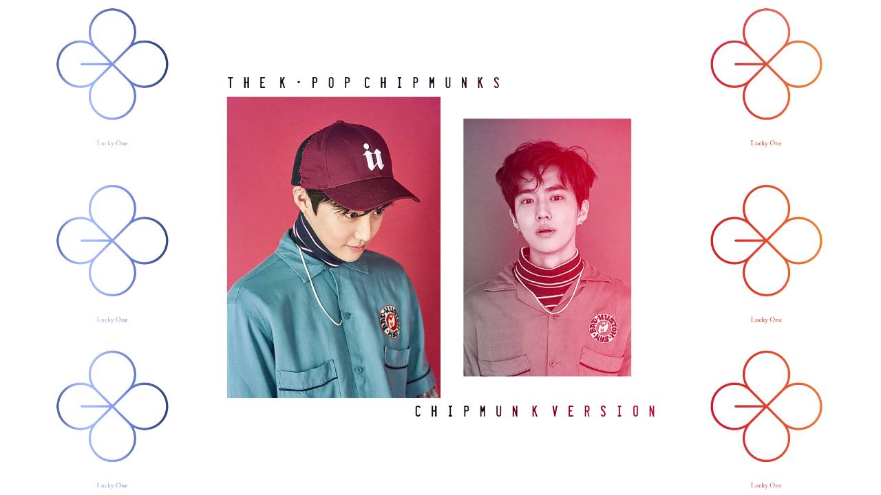 EXO - Lucky One (Chipmunk Version)