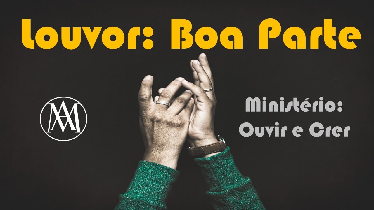 Ministério de Louvor Ouvir e Crer - Louvor - Boa Parte