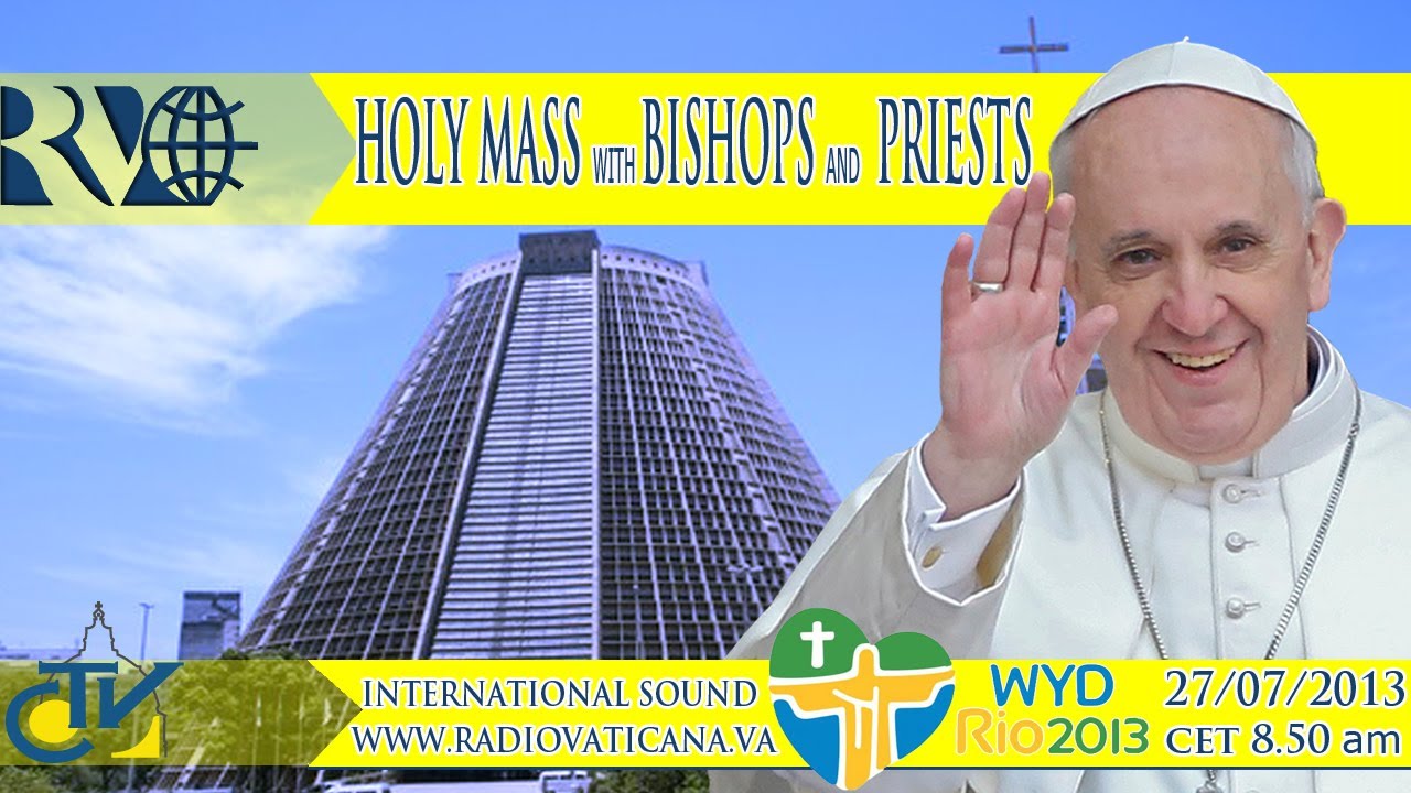 The Pope at Rio - Holy Mass with the Bishops, Religious and Seminarians of the WYD