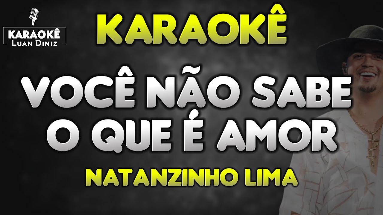 Karaokê de Arrocha - Você Não Sabe o Que é Amor - Natanzinho Lima