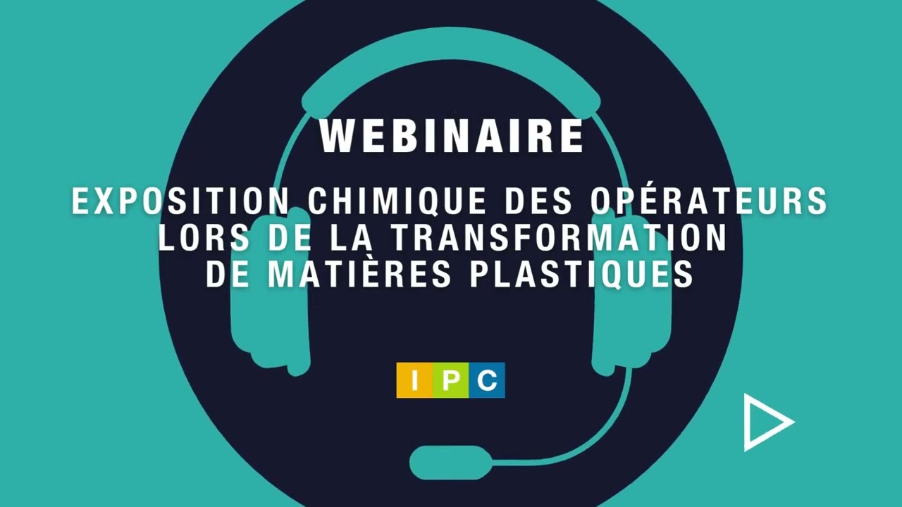 Webinaire   Exposition chimique des opérateurs lors de la transformation de matières plastiques