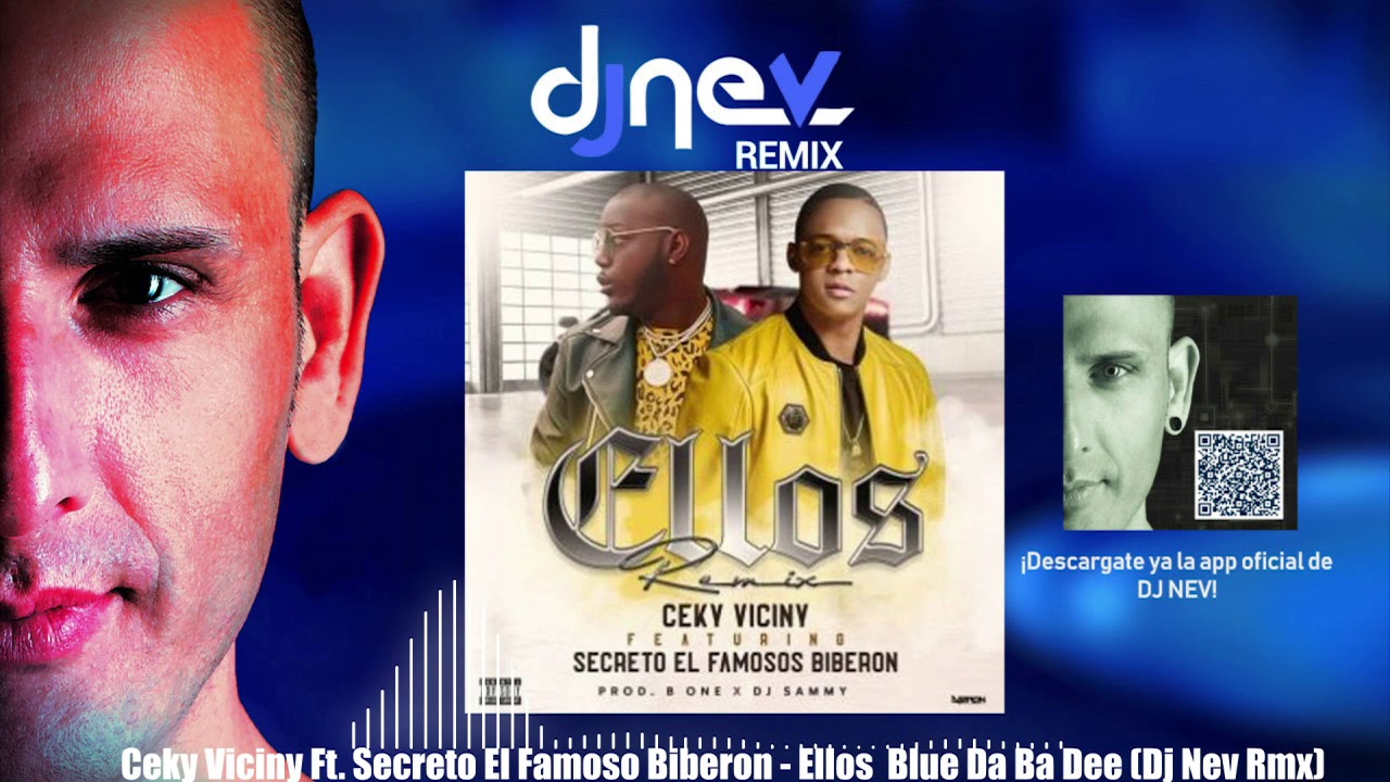 Ceky Viciny Ft. Secreto El Famoso Biberon - Ellos  Blue Da Ba Dee (Dj Nev Rmx)