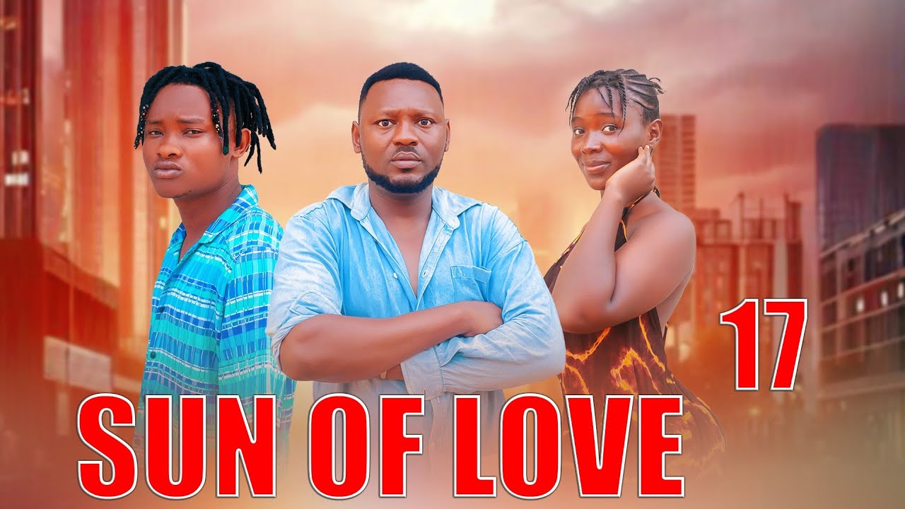 SUN OF LOVE Episode [[ 17 ]] #lovestory 