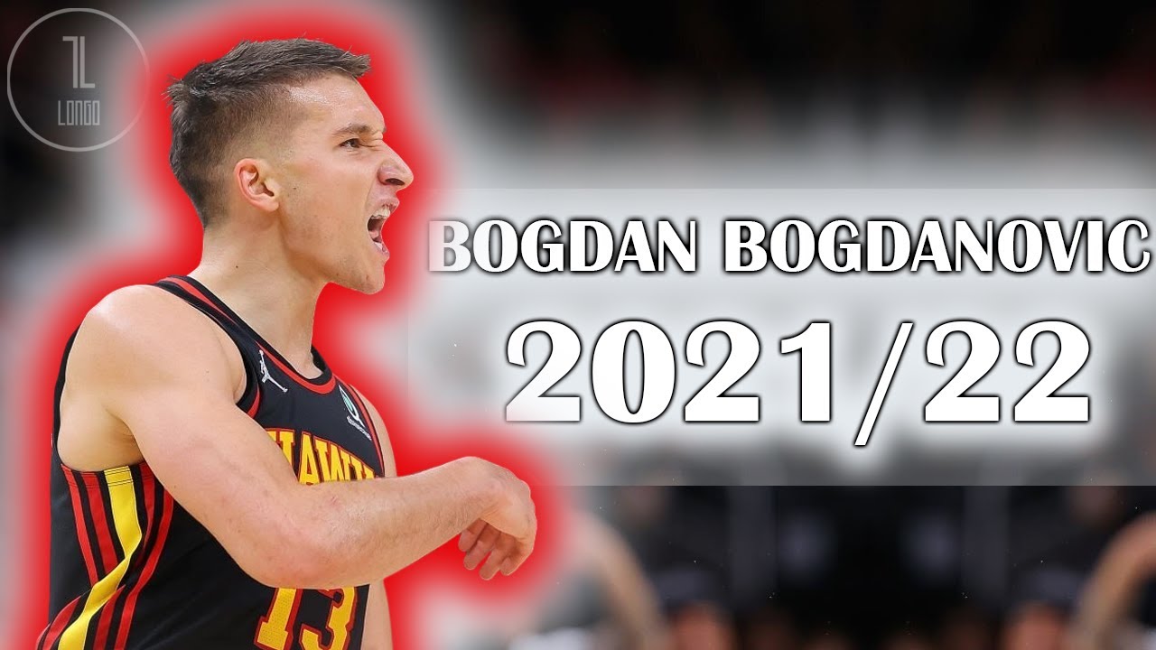 Best Of Bogdan Bogdanovic | 2021-22 Season Highlights