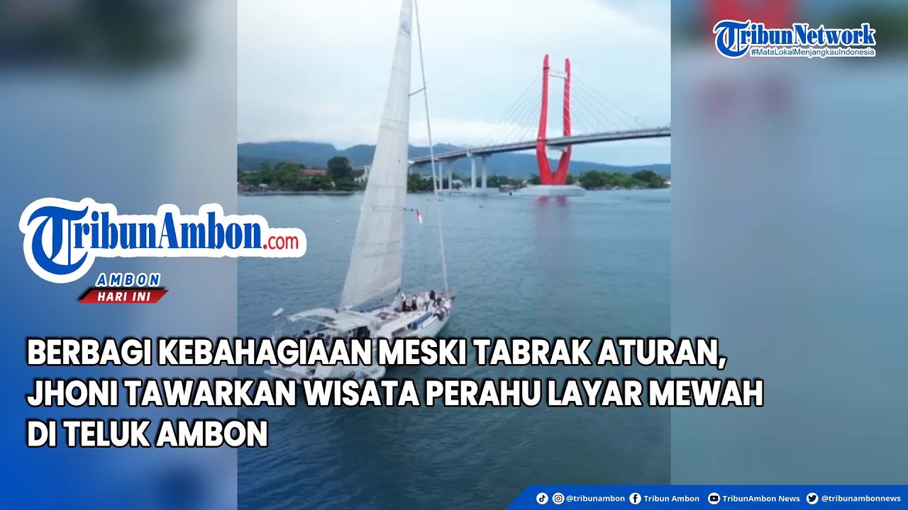 Berbagi Kebahagiaan Meski Tabrak Aturan, Jhoni Tawarkan Wisata Perahu Layar Mewah di Teluk Ambon