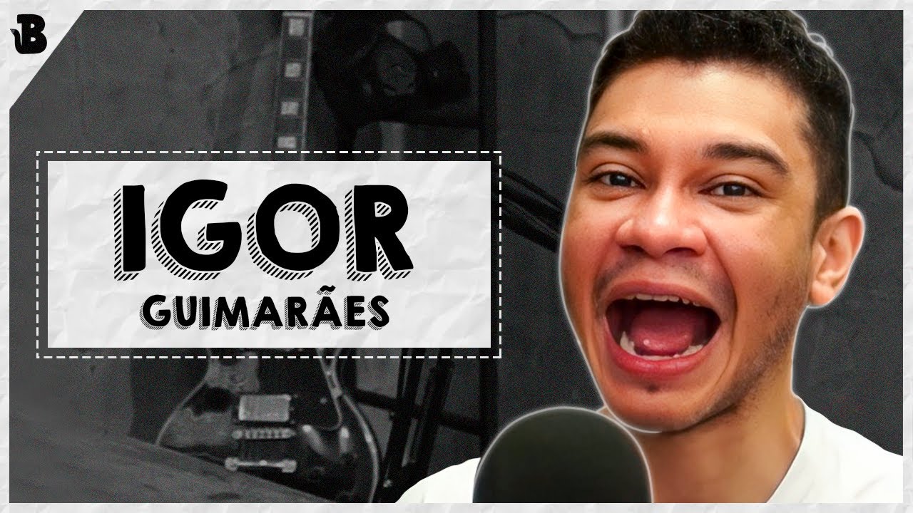 IGOR GUIMAR&Atilde;ES FALANDO BALELA #185