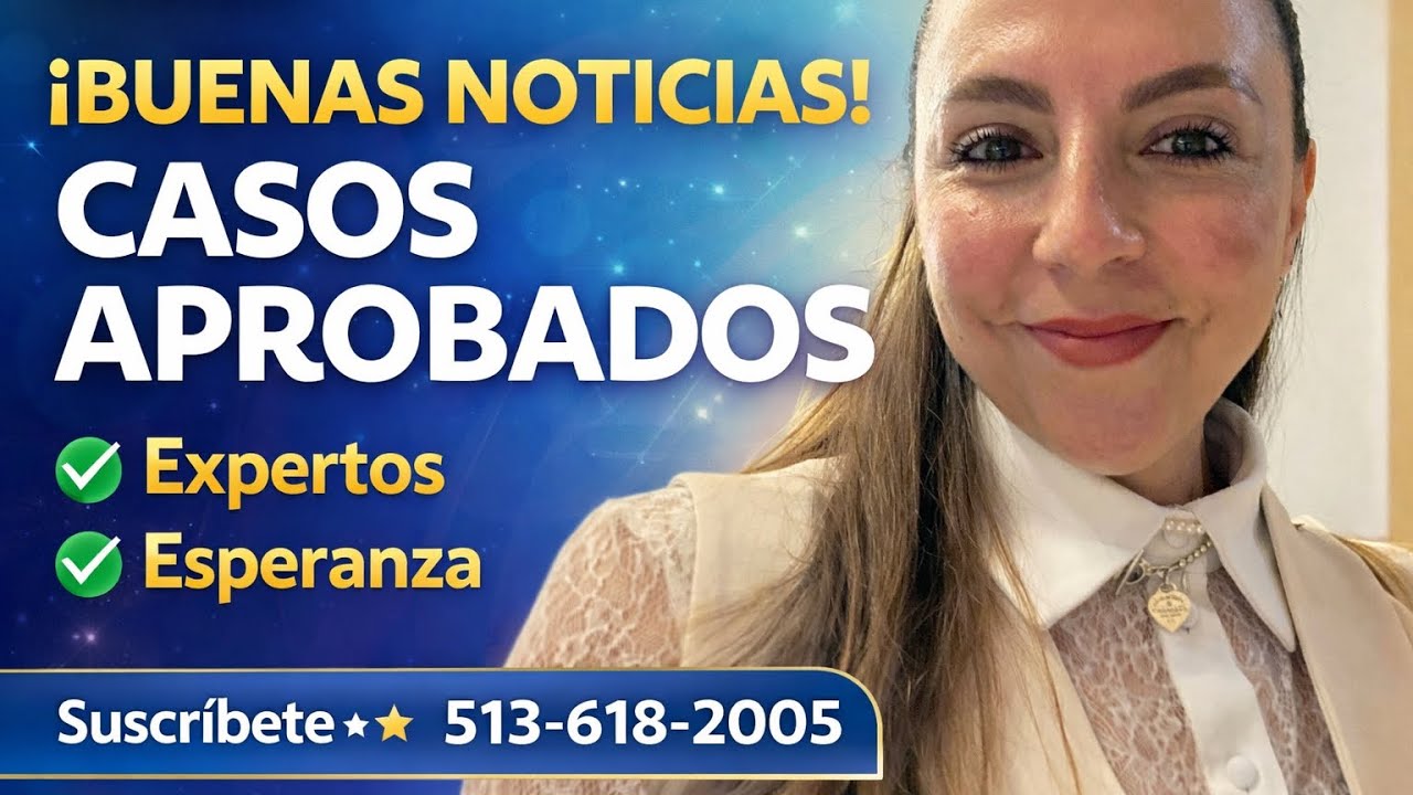Casos Aprobados y Procesos Avanzando – Noticias de Inmigración 📱