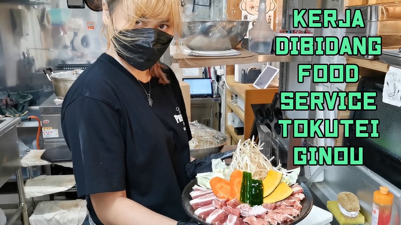 Tokutei Ginou Food Service / SSW Restoran!! Kerjanya Ngapain Aja??