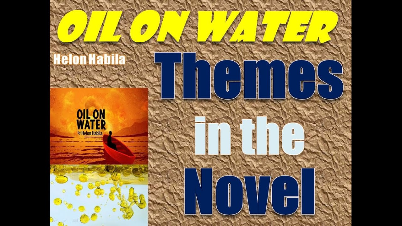 Oil on Water by Helon Habila - Themes in the Novel and Thematic Analysis