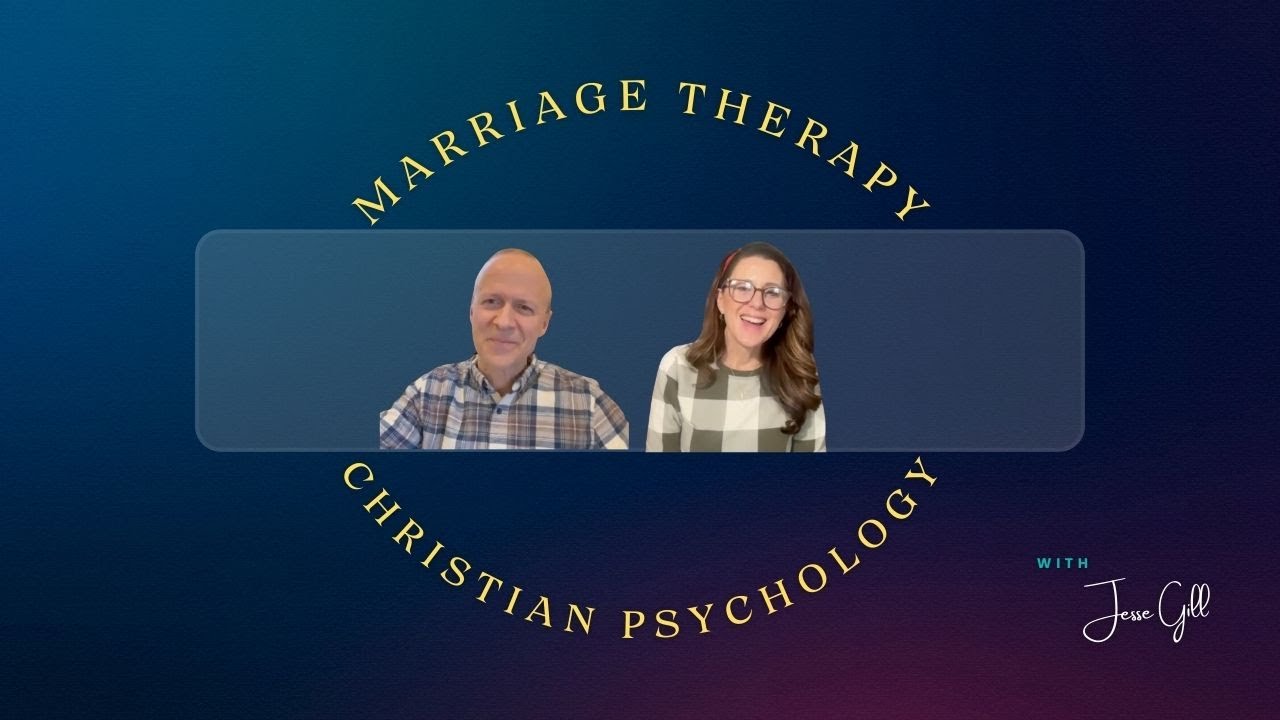 How Therapists Help Heal Marriages: Attachment Theory, Christian Psychology with Jesse Gill