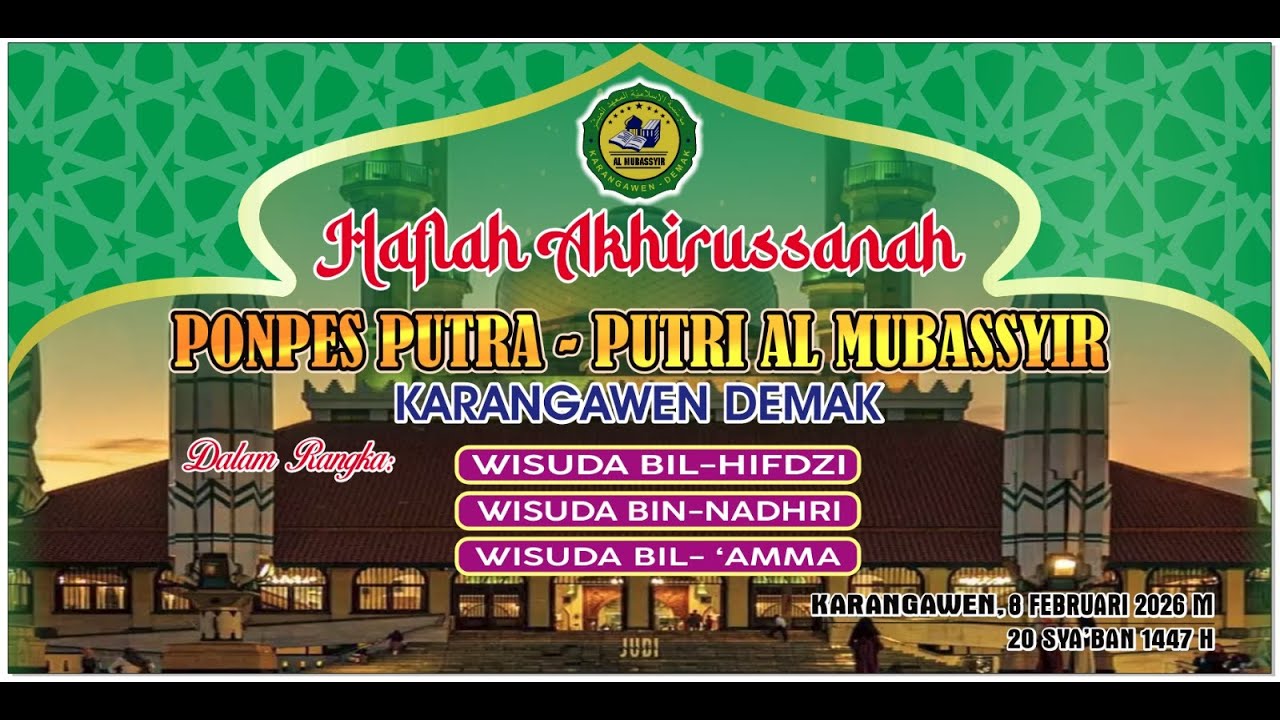 Live Haflah Akhirussanah PONPES AL MUBASSYIR - Wisuda BIL-HIFDZI, WISUDA BIN-NADHRI, WISUDA BIL-AMMA