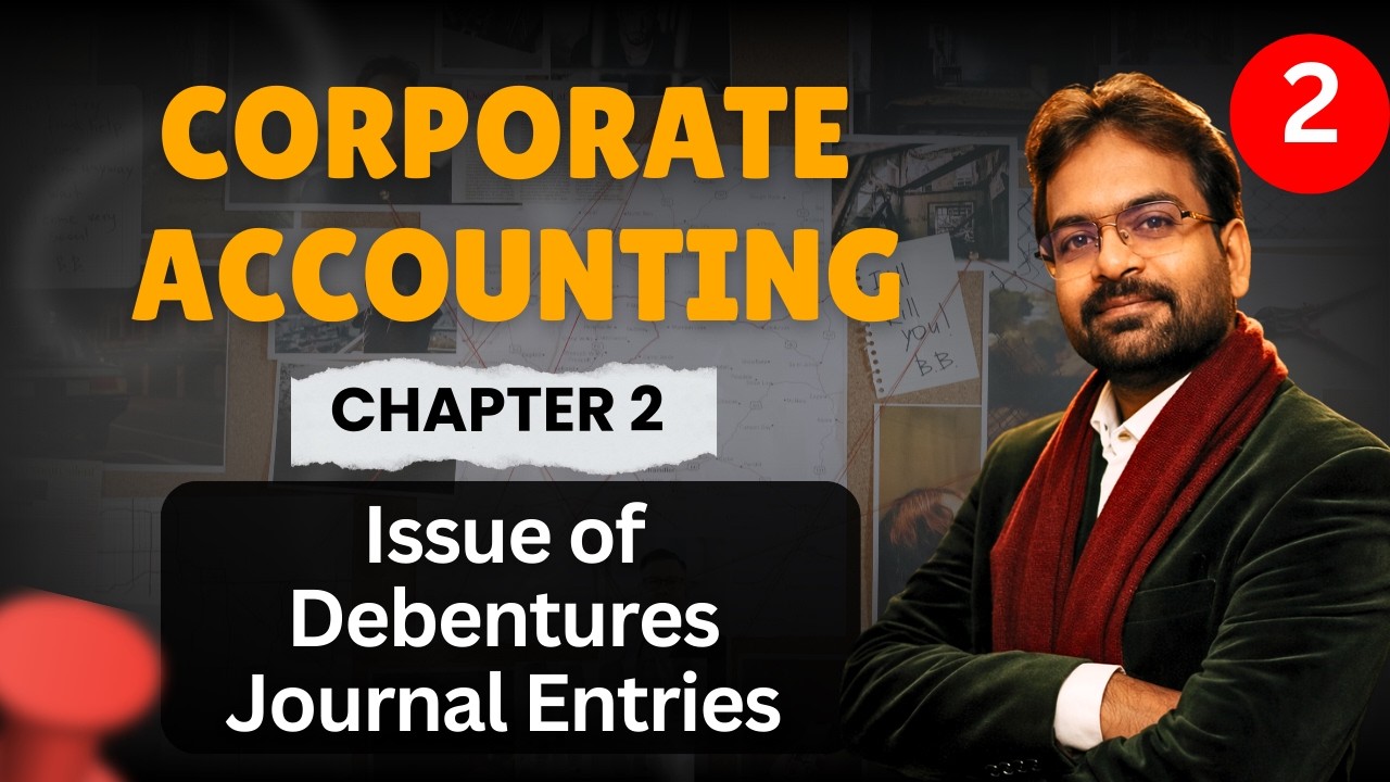 Issue of Debentures :- Journal Entries | Corporate Accounting chapter 2 | Sem 2 & 3 | CWG For BCOM