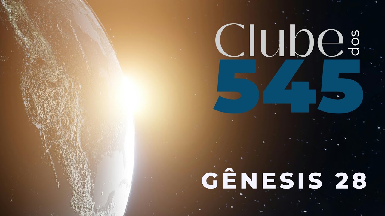 CLUBE DOS 545 - GÊNESIS 28
