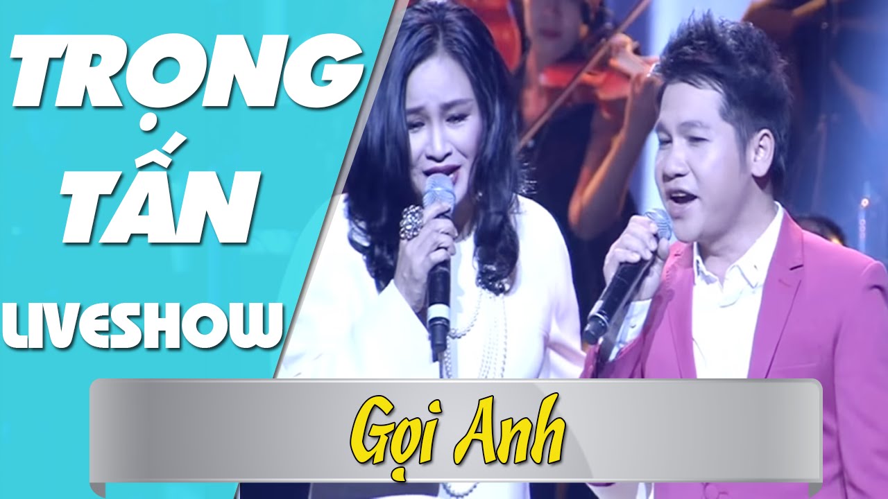 LIVESHOW Trọng Tấn ft Thanh Lam - Gọi Anh