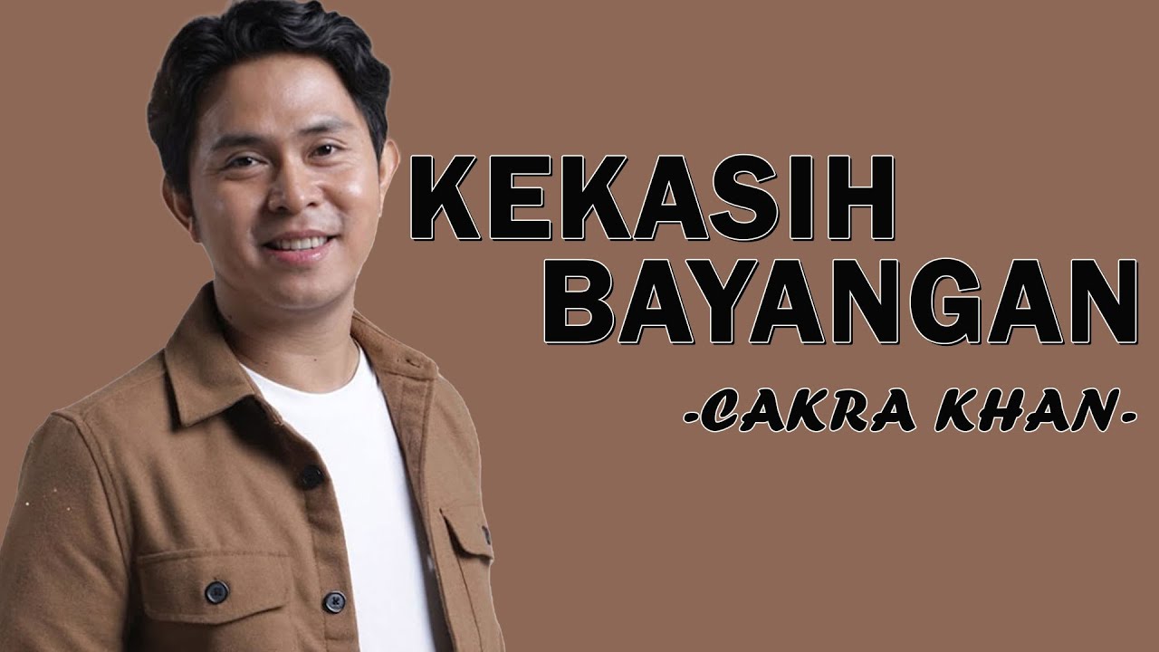 Cakra Khan - Kekasih Bayangan - Lyric