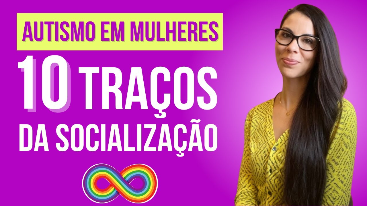 Autismo em mulheres - 10 características da socialização autista