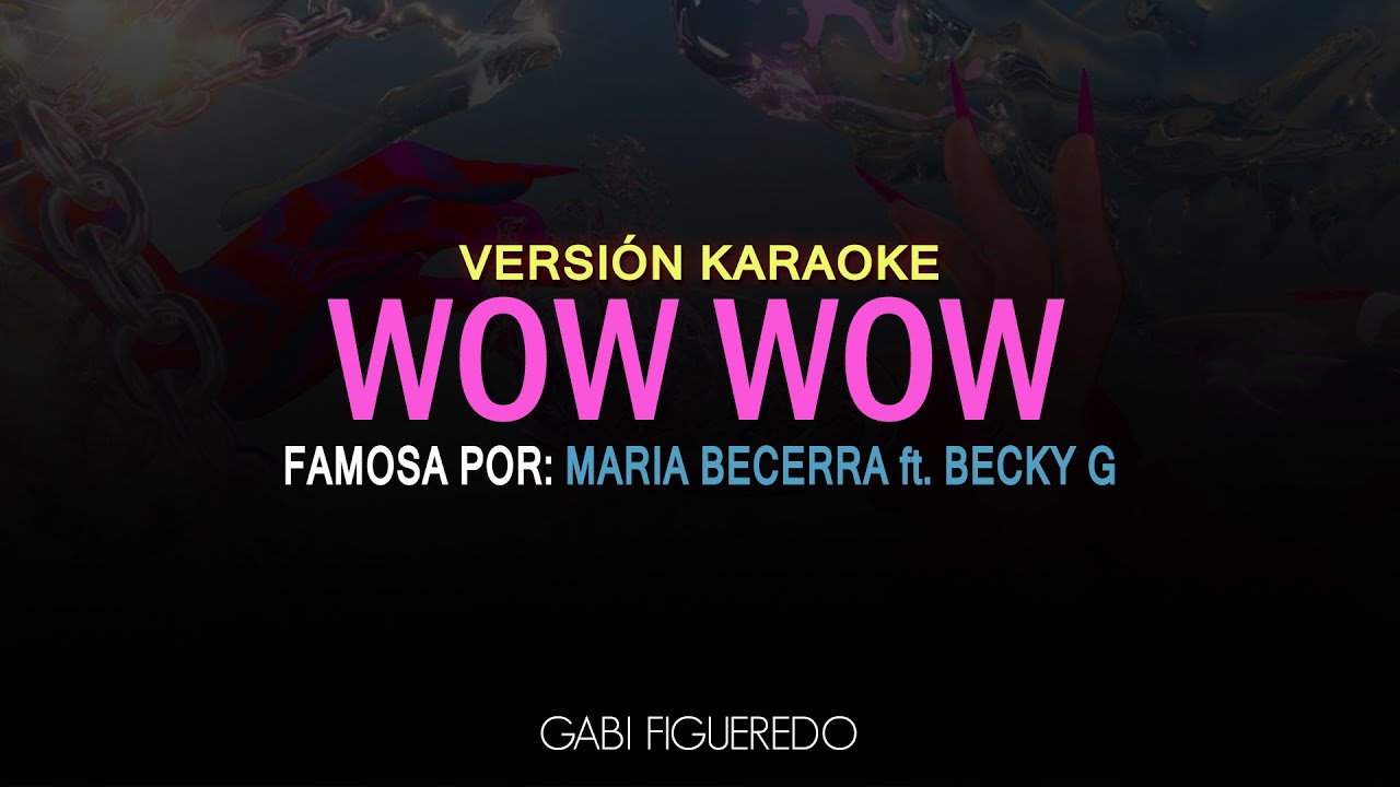 Maria Becerra, Becky G - WOW WOW (KARAOKE)