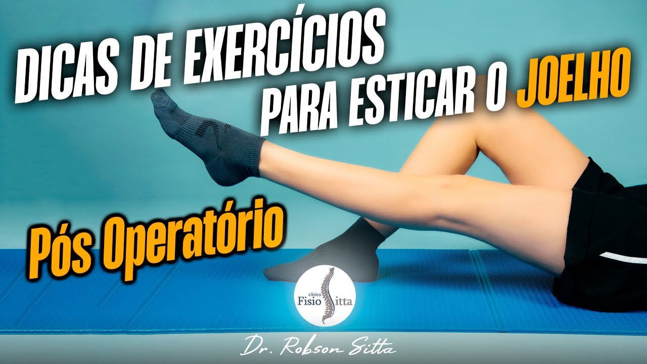 EXERCICIOS PARA ESTICAR o JOELHO DEPOIS da CIRURGIA - DICAS de FISIOTERAPIA com Dr. Robson Sitta