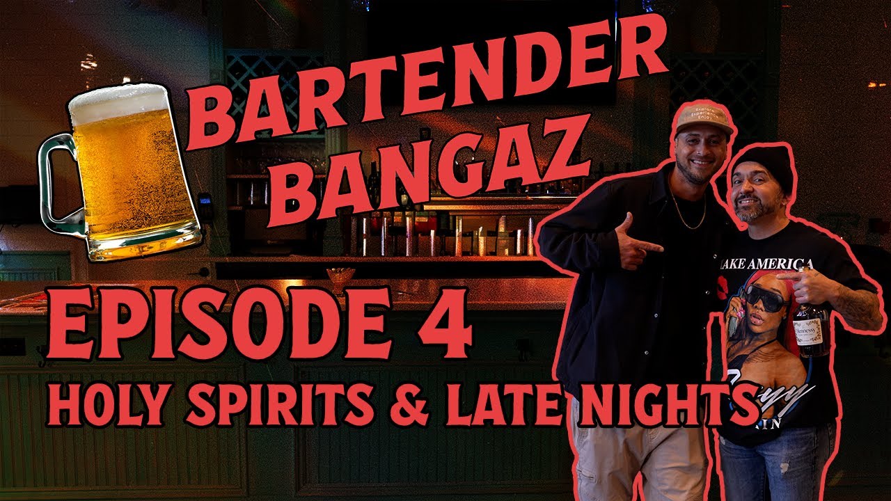 Bartender Bangaz Episode 4:  Holy Spirits & Late Nights