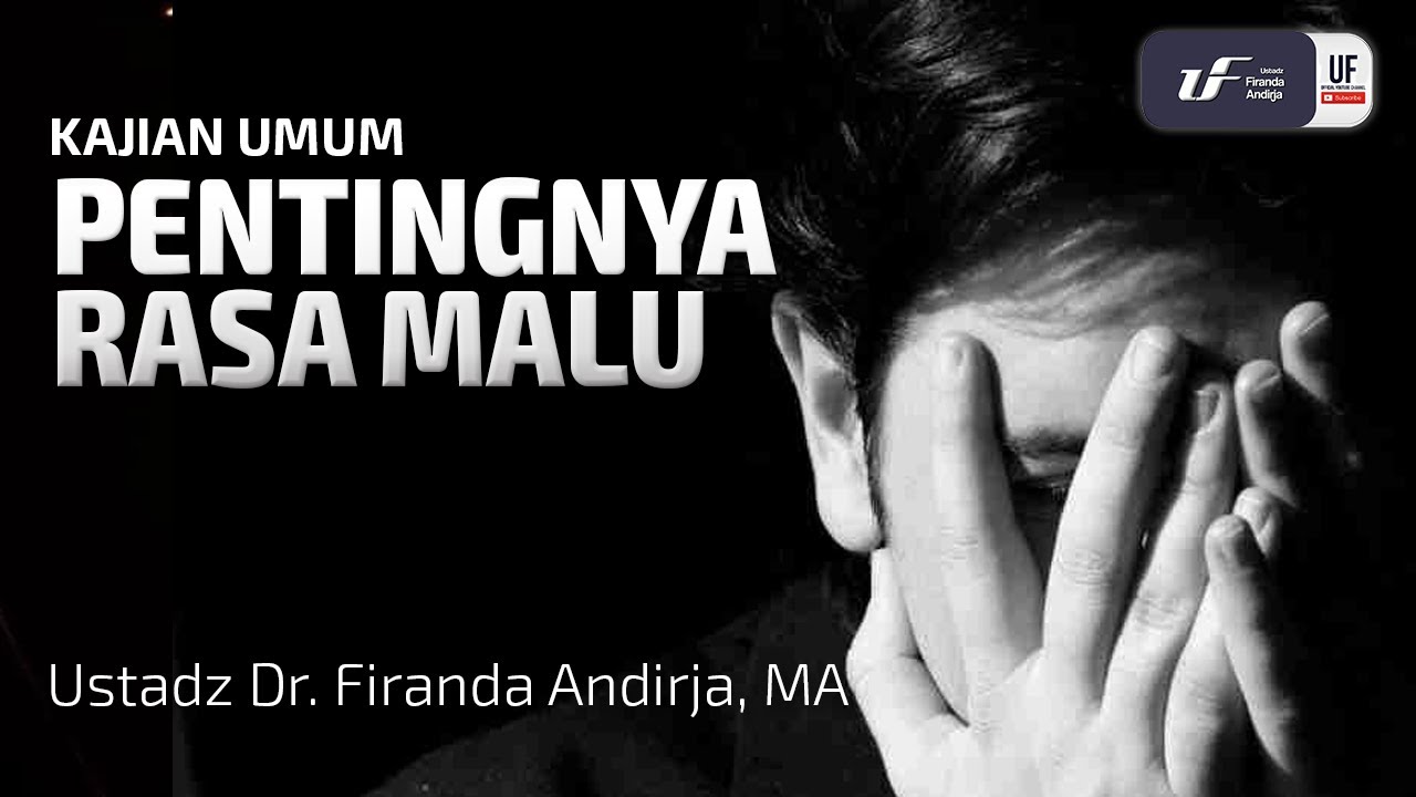 Pentingnya Rasa Malu - Ustadz Dr. Firanda Andirja M.A