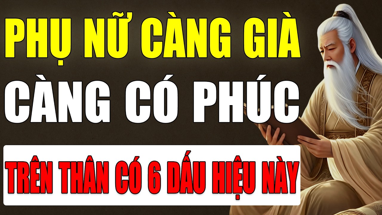 Cổ Nhân Tiết Lộ: Phụ nữ Càng Già Càng Có Phúc, Trên Thân Thường Có 6 Dấu Hiệu Rõ Ràng.