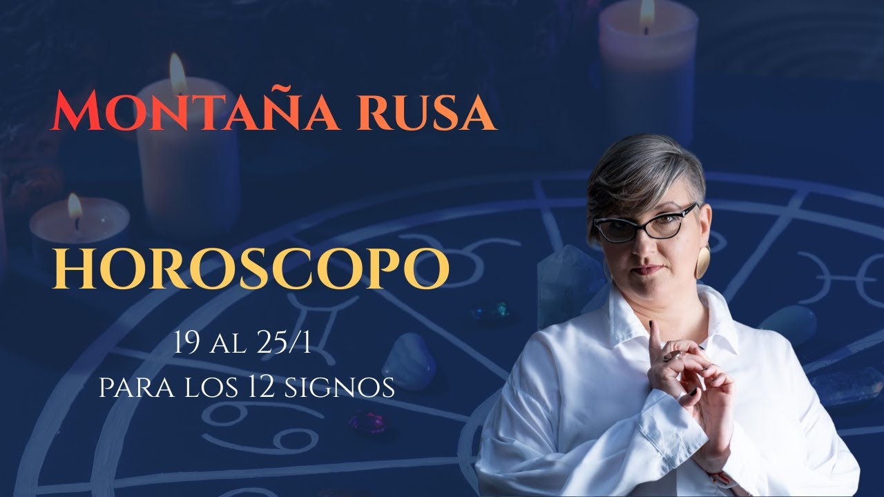 Montaña rusa🎢 HOROSCOPO 19 al 25/1 para los 12 signos⚡️
