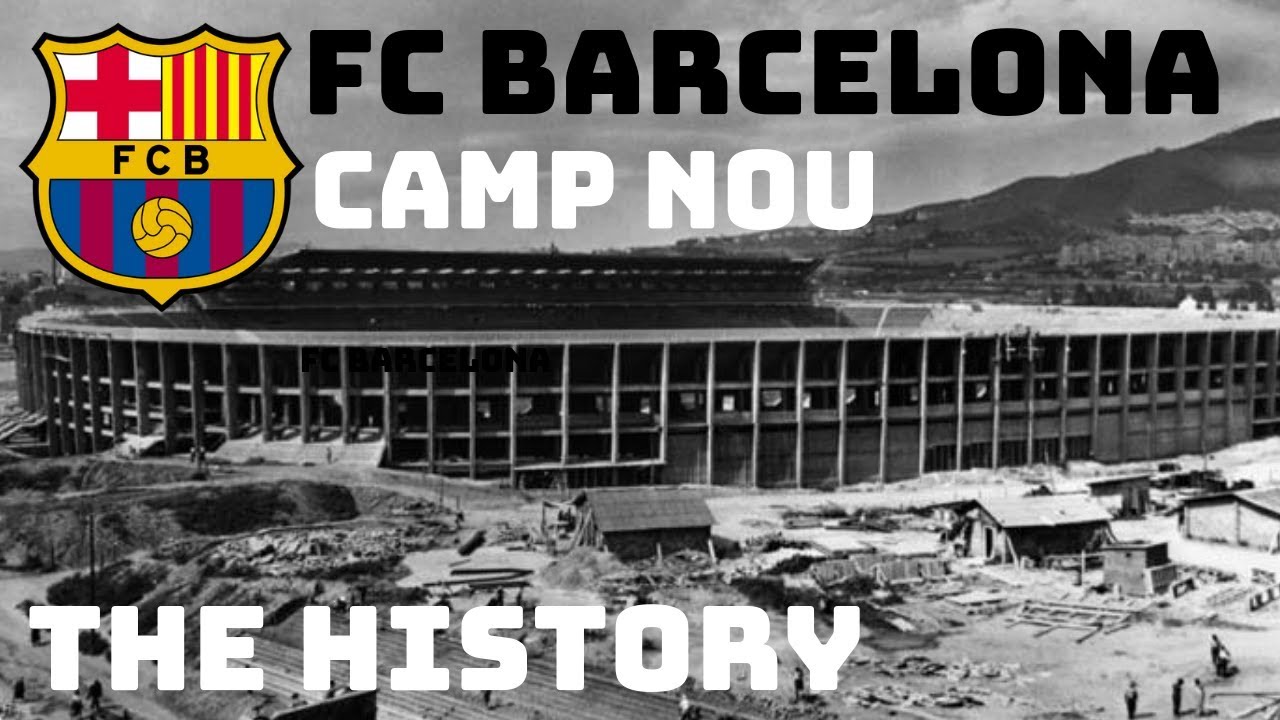 FC BARCELONA:  CAMP NOU -  THE HISTORY