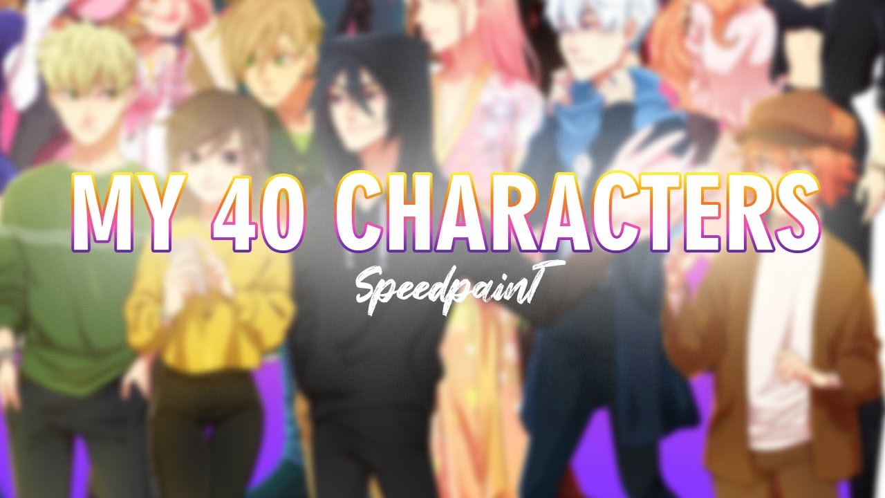 My 40 characters [SPEEDPAINT]
