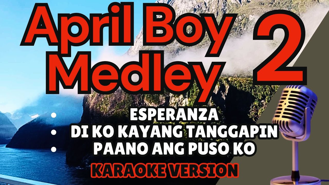 APRIL BOY MEDLEY 2 (Karaoke) Esperanza, Di Ko Kayang Tanggapin, Paano Ang Puso Ko