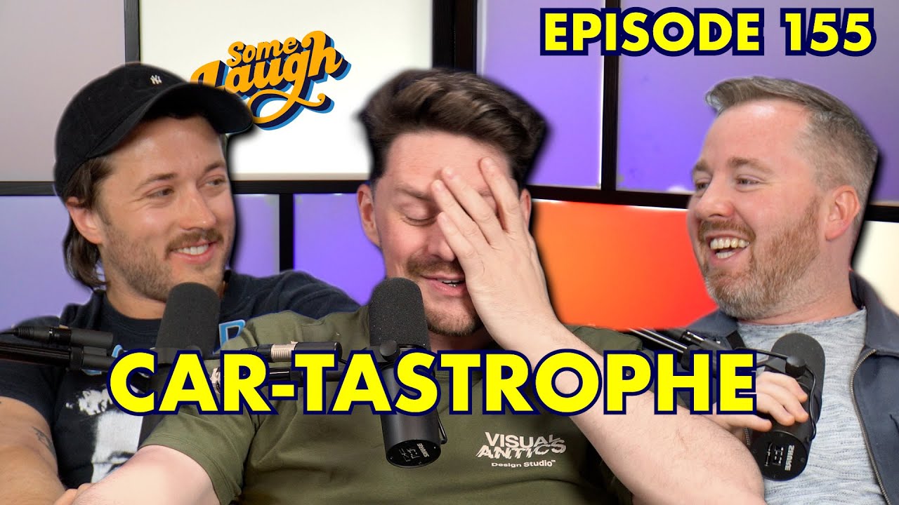 Car-tastrophe | Some Laugh Podcast Episode 155